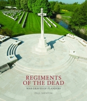 Regiments of the Dead: War Graves of Flanders 9810949456 Book Cover