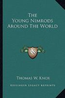 The Young Nimrods Around The World 1533666016 Book Cover