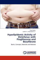 Hypolipidemic Activity of Diclofenac with Pioglitazone and Bezafibrate: Basics, Concepts, Materials and Methods 3845442700 Book Cover
