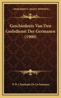 Geschiedenis Van Den Godsdienst Der Germanen (1900) 0274294087 Book Cover