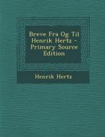 Breve Fra Og Til Henrik Hertz 1294071386 Book Cover