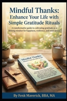 Mindful Thanks: Enhance Your Life With Simple Gratitude Rituals B0GQH46YNG Book Cover