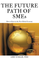 The Future Path of SMEs: How to Grow in the New Global Economy 1637422814 Book Cover