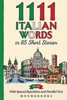 1111 Italian Words in 85 Short Stories: The Most Frequent Italian Words for Beginners (A1-A2) With Spaced Repetition, Parallel Text & Free Audio (1111 Most Frequent Words in 85 Short Stories) 9908981323 Book Cover