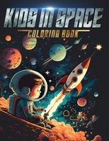 Kids in Space Coloring Book: Discover a Universe of Possibilities B0BW2ZKQ58 Book Cover