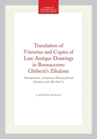 Translation of Vitruvius and Copies of Late Antique Drawings in Buonaccorso Ghiberti’s Zibalone: Transactions, American Philosophical Society 1422374939 Book Cover