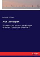 Zwölf Geduldspiele: Zauberquadrate, Rösselsprung-Bildungen, Boss-Puzzle, Nonnenspiel und weitere (German Edition) 3743491303 Book Cover