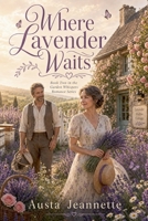 Where The Lavender Waits (The Garden Whispers Romance) B0GZT6TR41 Book Cover