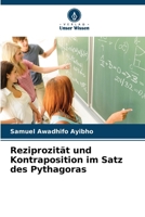 Reziprozität und Kontraposition im Satz des Pythagoras (German Edition) 6207898311 Book Cover