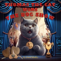 Thomas the Cat Wins the Dog Show B0BRM2QL4X Book Cover