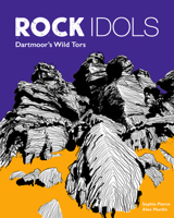 Rock Idols: Dartmoor's Wild Tors 1910636533 Book Cover