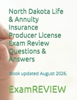 North Dakota Life & Annuity Insurance Producer License Exam Review Questions & Answers 1727726898 Book Cover