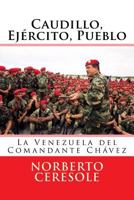 Caudillo, Ejército, Pueblo: La Venezuela del Comandante Chávez 1983657549 Book Cover