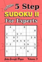 5 Step Sudoku II For Experts Vol 3: 10 Puzzles! Easy, Medium, Hard, Unfair, and Extreme Levels - Sudoku Puzzle Book 1981813020 Book Cover