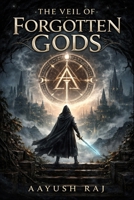 THE VEIL OF FORGOTTEN GODS: THE VEILBOUND CHRONICLES B0GMPT2JJ2 Book Cover