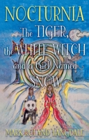 Nocturnia: The Tiger, the White Witch and a Girl Named Snow 1836281315 Book Cover
