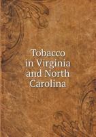 Tobacco in Virginia and North Carolina 5518903766 Book Cover