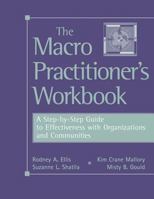 The Macro Practitioner's Workbook: A Step-by-Step Guide to Effectiveness with Organizations and Communities 0534633110 Book Cover