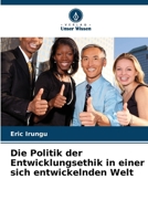 Die Politik der Entwicklungsethik in einer sich entwickelnden Welt (German Edition) 6209551610 Book Cover