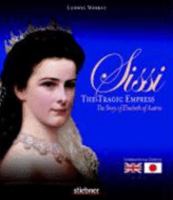 Sissi, the Tragic Empress: The Story of Elisabeth of Austria 3830708300 Book Cover