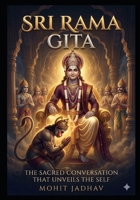 SRI RAMA GITA: The Sacred Wisdom of Rama — A Complete Guide to Liberation, Meditation, and the Nature of the Self B0GZ9JJ8XF Book Cover