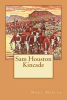 Sam Houston Kincade 1470024187 Book Cover