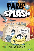 Pablo and Splash: Roman Holiday: The Hilarious Kids' Graphic Novel Series about Time-Travelling Penguins 1547617624 Book Cover