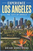 Experience Los Angeles: The “City of Angels” B0G5YTZQNG Book Cover