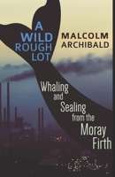 A Wild Rough Lot: Large Print Edition 4867510084 Book Cover