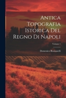 Antica Topografia Istorica Del Regno Di Napoli; Volume 1 1020695692 Book Cover