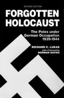 Forgotten Holocaust: The Poles Under German Occupation 1939-1944 0870526324 Book Cover