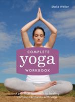 Complete Yoga Workbook: A Practical Approach to Healing Common Ailments with Yoga 1909397571 Book Cover