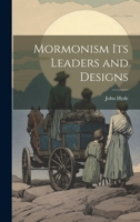 Mormonism Its Leaders and Designs 1019434910 Book Cover