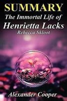 Summary - The Immortal Life Of Henrietta Lacks: The Immortal Life Of Henrietta Lacks: Novel By Rebecca Skloot -- An Incredible Summary! 1530745276 Book Cover