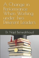 A Change in Performance When Working under Two Different Leaders B0F1WFPJ4Q Book Cover