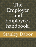The Employer and Employee's handbook.: Highly effective employee in the workplace. B09FNX4VGP Book Cover