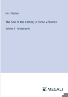 The Son of His Father; In Three Volumes: Volume 3 - in large print 3387068980 Book Cover