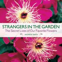 Strangers in the Garden: The Secret Lives of Our Favorite Flowers 0771080980 Book Cover