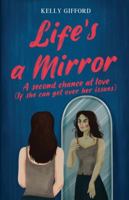 Life's A Mirror: A Second Chance At Love (If She Can Get Over Her Issues) 1738334600 Book Cover