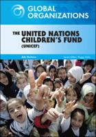 The United Nations Children's Fund (UNICEF) (Global Organizations) 0791095665 Book Cover