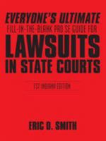 Everyone's Ultimate Fill-In-The-Blank Pro Se Guide for Lawsuits in State Courts: 1st Indiana Edition 1524613266 Book Cover