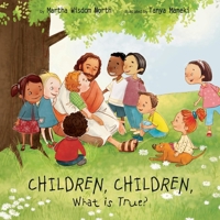 CHILDREN, CHILDREN, What is True? 1667804995 Book Cover