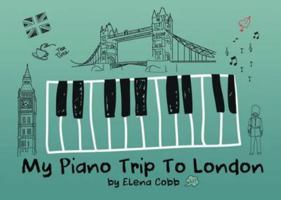 My Piano Trip to London 0993131603 Book Cover