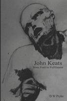 John Keats - From Fool to Fulfilment 1549676970 Book Cover