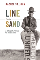 Line in the Sand: A History of the Western U.S.-Mexico Border 0691156131 Book Cover