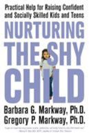 Nurturing the Shy Child: Practical Help for Raising Confident and Socially Skilled Kids and Teens 0312329776 Book Cover