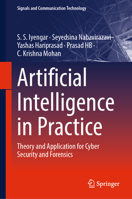 Artificial Intelligence in Practice: Theory and Application for Cyber Security and Forensics (Signals and Communication Technology) 3031893263 Book Cover