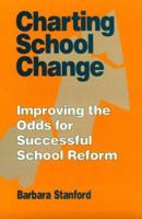 Charting School Change: Improving the Odds for Successful School Reform (1-Off) 0803964897 Book Cover
