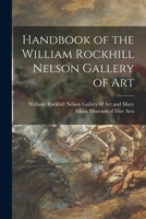Handbook of the William Rockhill Nelson Gallery of Art 1013554213 Book Cover