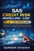 SAS Credit Risk Modelling – LGD (CREDIT RISK MODELLING USING SAS) B0GFYMPJ22 Book Cover